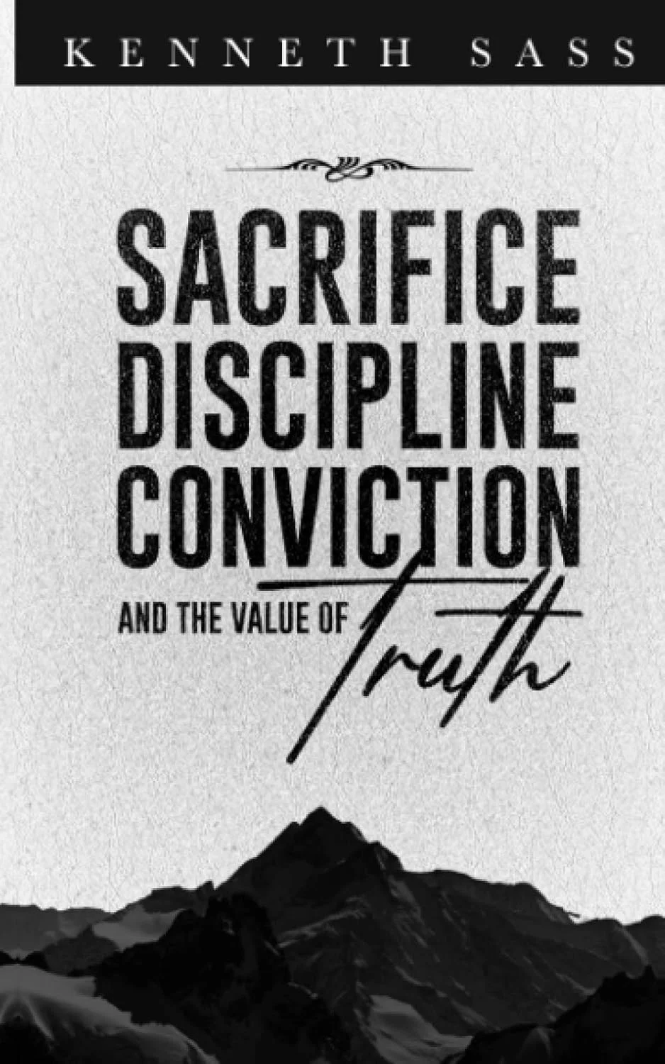 Sacrifice, Discipline, Conviction and the Value of Truth